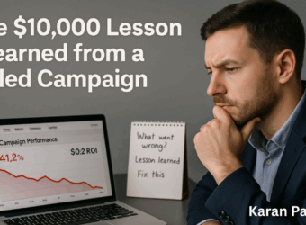 The $10,000 Lesson I Learned from a Failed Campaign - Karan Paswan
