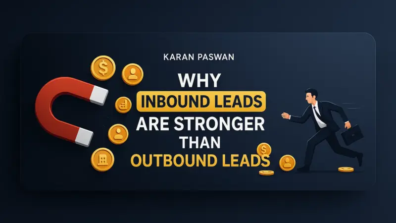 Inbound Leads vs Outbound Leads - Karan Paswan